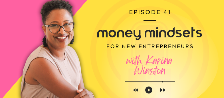 Smiling person with glasses on pink and yellow background. Text: "Episode 41: Money Mindsets for New Entrepreneurs with Karina Winston." Play icons visible.