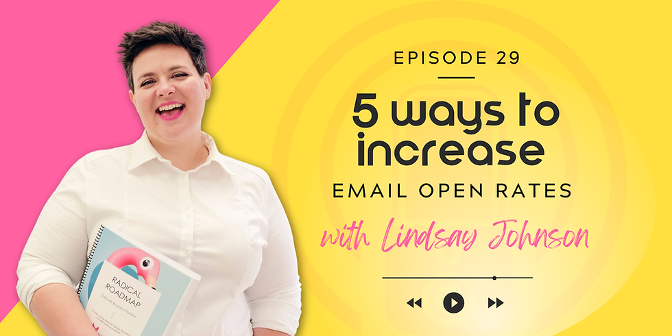 Smiling person in white shirt holds "Radical Roadmap" book. Text: Episode 29, 5 ways to increase email open rates with Lindsay Johnson. Bright pink and yellow background.