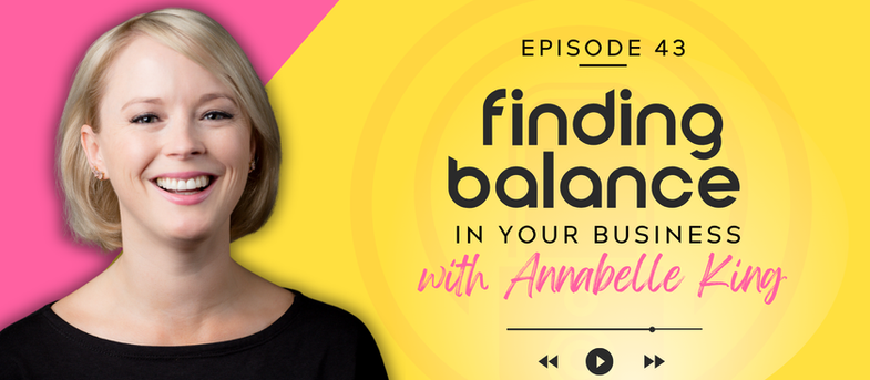 Smiling woman on a pink and yellow background. Text: Episode 43, Finding Balance in Your Business with Annabelle King. Audio icons below.
