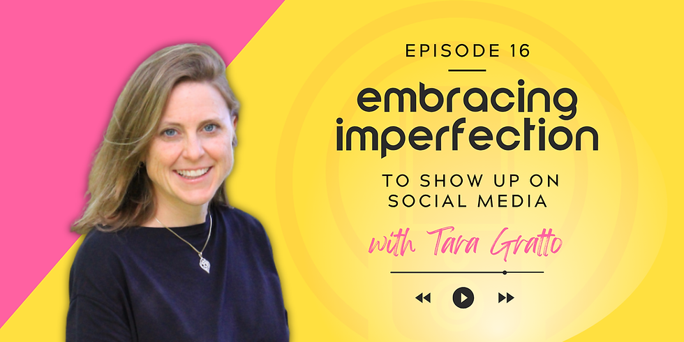 Smiling woman on a pink and yellow background. Text: Episode 16, Embracing Imperfection, To Show Up on Social Media, with Tara Gratto.