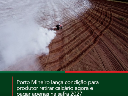 Porto Mineiro lança condição para produtor retirar calcário agora e pagar apenas na safra 2027
