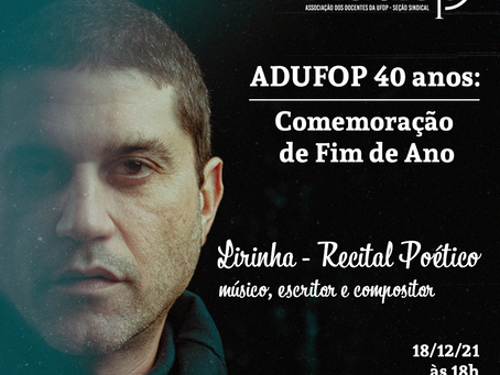 Comemoração de Fim de Ano: ADUFOP 40 anos - Recital Poético com Lirinha 