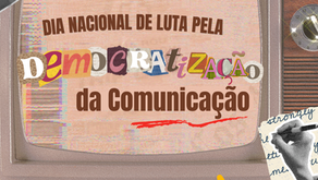 17 de outubro - Dia Nacional de Luta pela Democratização da Comunicação