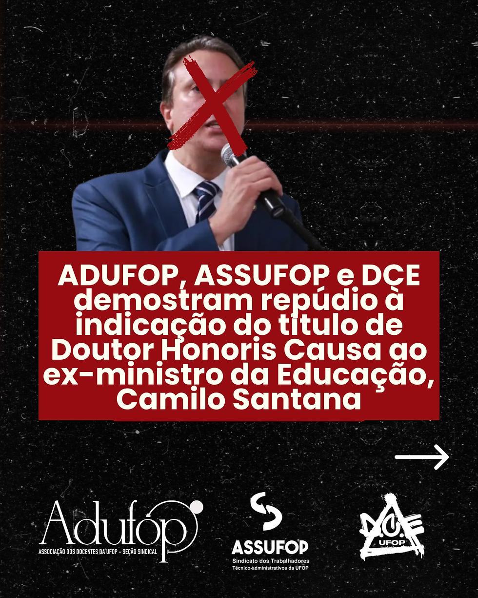 ADUFOP, ASSUFOP e DCE manifestam repúdio à indicação do título de Doutor Honoris Causa ao ex-ministro da Educação, Camilo Santana