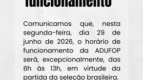 Horário de funcionamento da ADUFOP, segunda-feira, 29 de junho de 2026