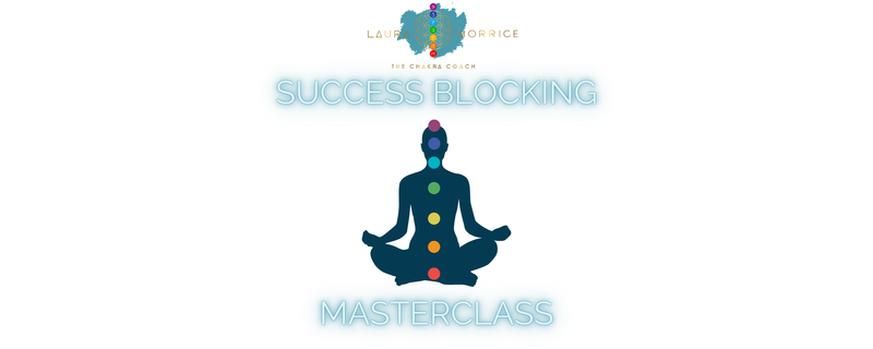 Image of a person sitting cross legged, showing the seven major chakras in their corresponding colours and position in the body. With the words; Success Blocking Masterclass