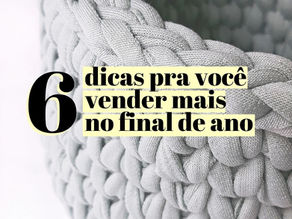 6 dicas para vender mais seu artesanato nesse final de ano