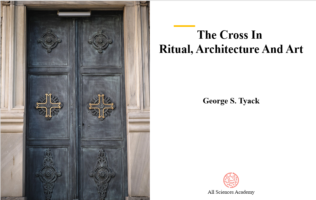 The Cross In Ritual, Architecture And Art