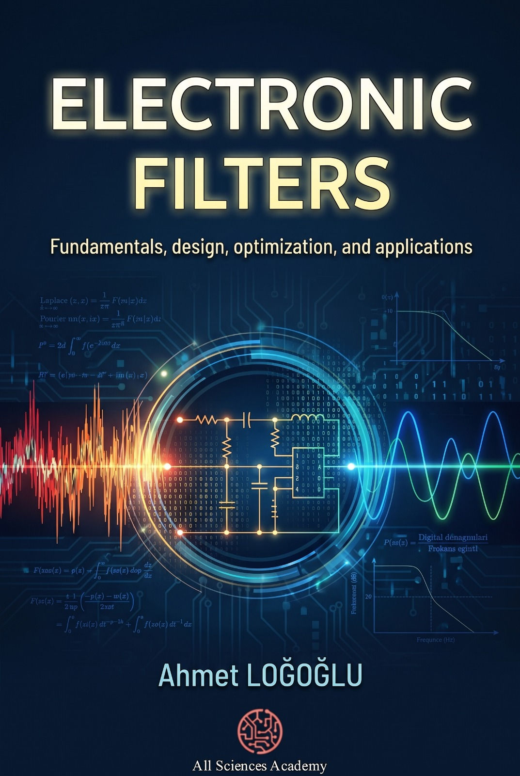Electronic Filters: Fundamentals, Design, Optimization, and Applications