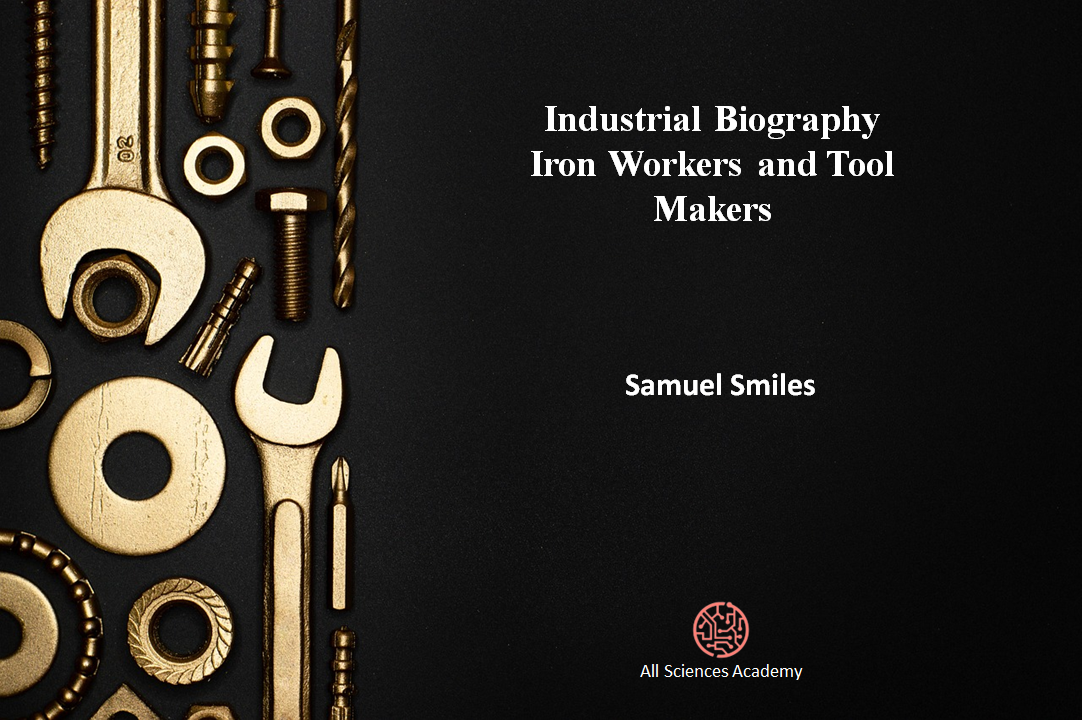 Industrial Biography Iron Workers and Tool  Makers