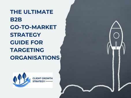 The Ultimate Guide to Designing Your B2B Go-to-Market Strategy