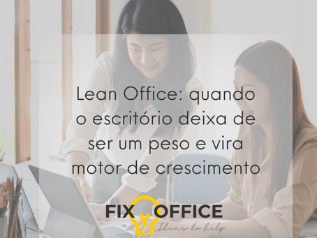 Lean Office: quando o escritório deixa de ser um peso e vira motor de crescimento