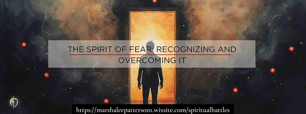 The Spirit of Fear: Recognizing and Overcoming It