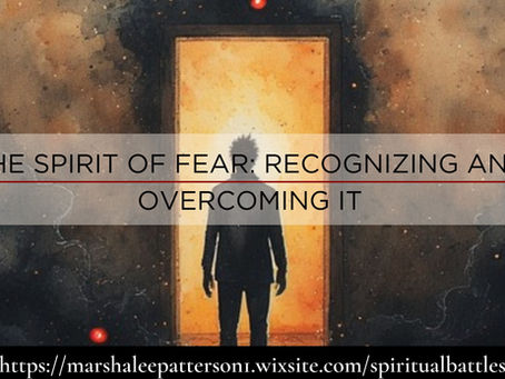 The Spirit of Fear: Recognizing and Overcoming It