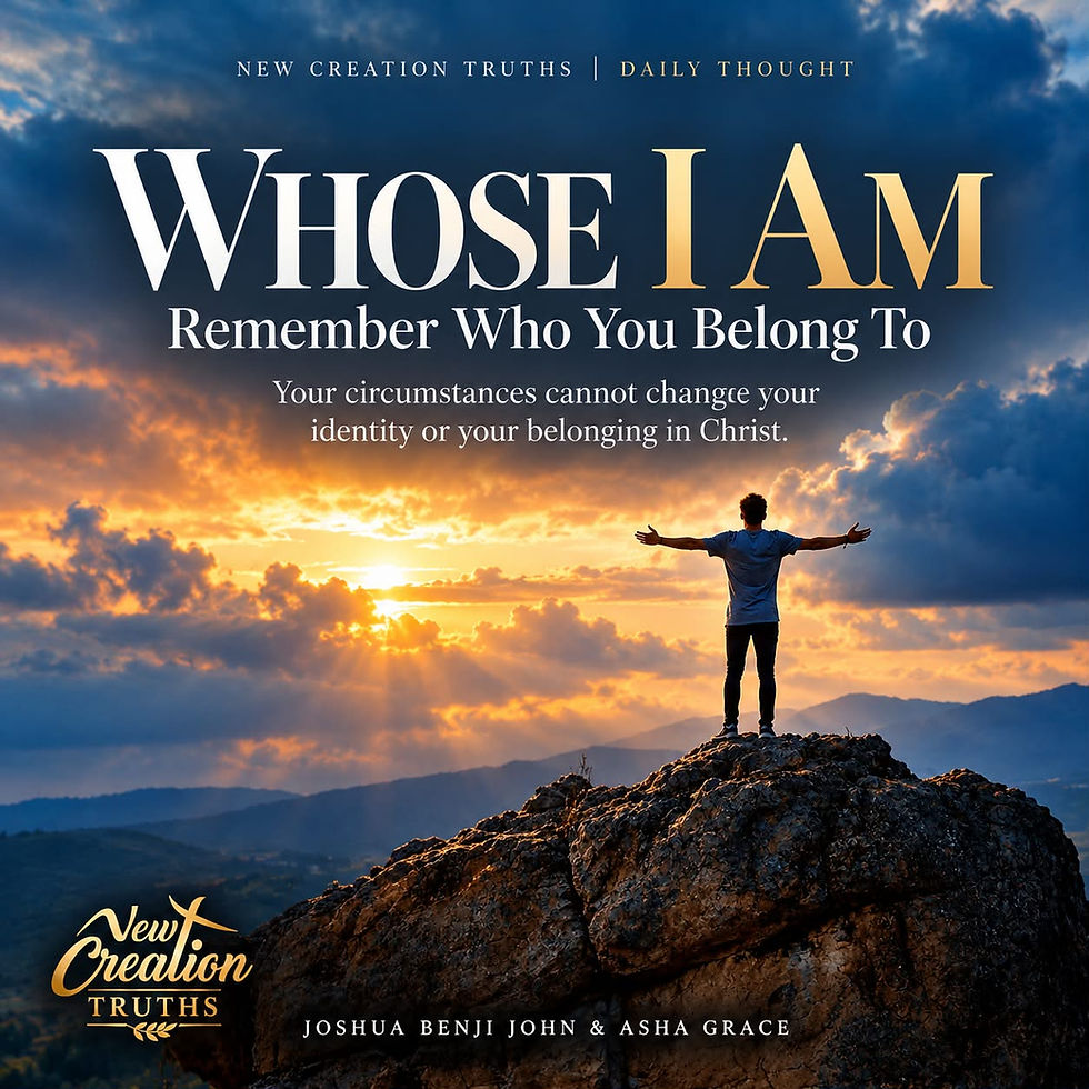 WHOSE I AM — REMEMBER WHO YOU BELONG TO