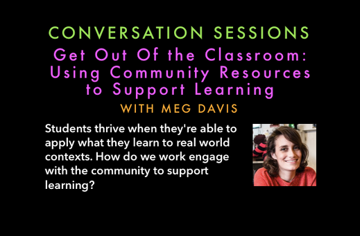 Get Out of the Classroom Using Community Resources to Support Learning