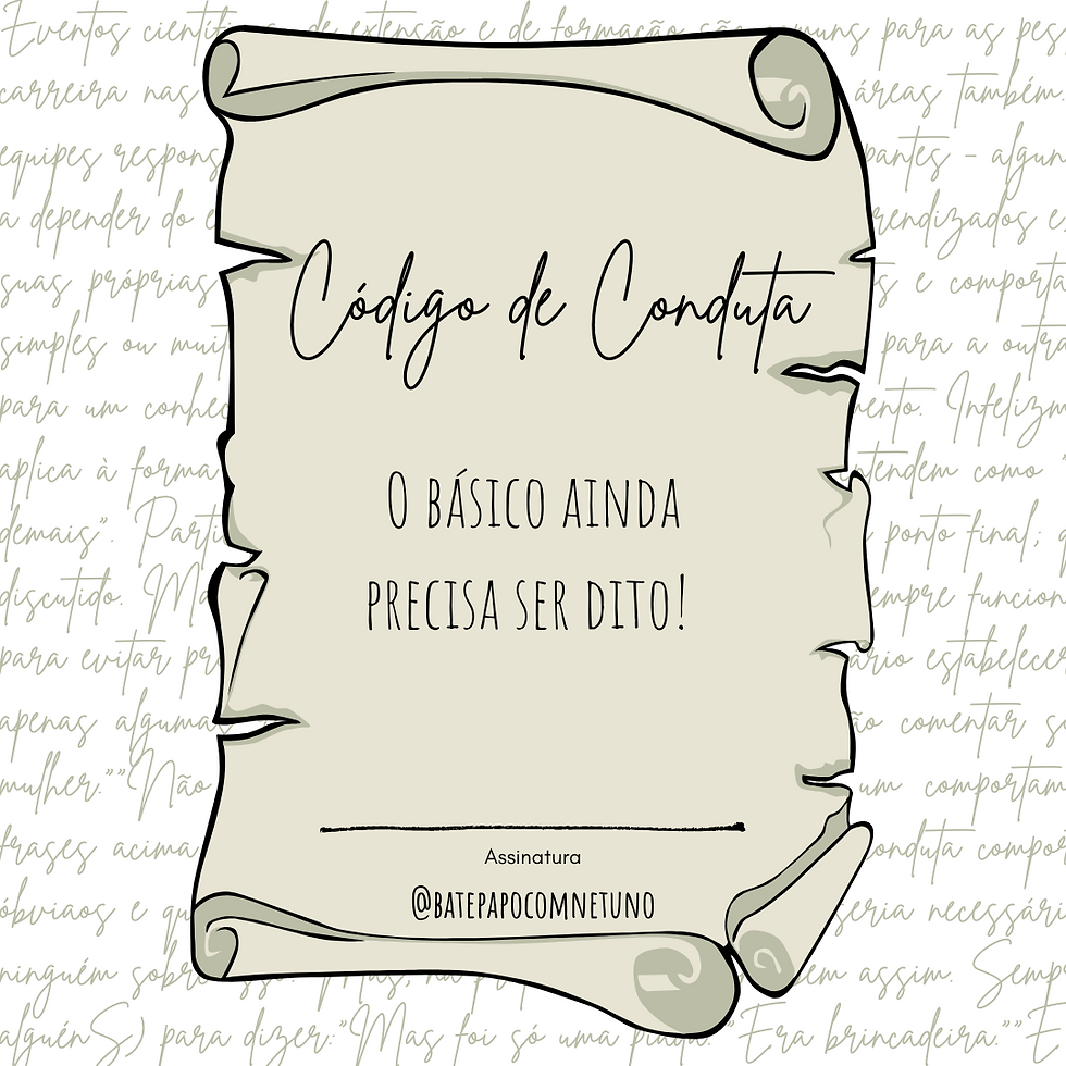 Desenho de um pergaminho com os dizeres: Código de conduta, o básico ainda precisa ser dito! Logo abaixo, há uma linha para assinatura.