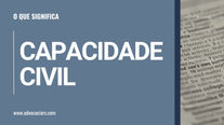 O que significa o termo "CAPACIDADE CIVIL"