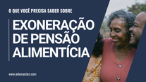 Exoneração de Alimentos: Entenda o Que é e Quem Pode Solicitar
