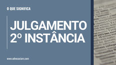 O que significa o termo "Julgamento em 2ª Instância"