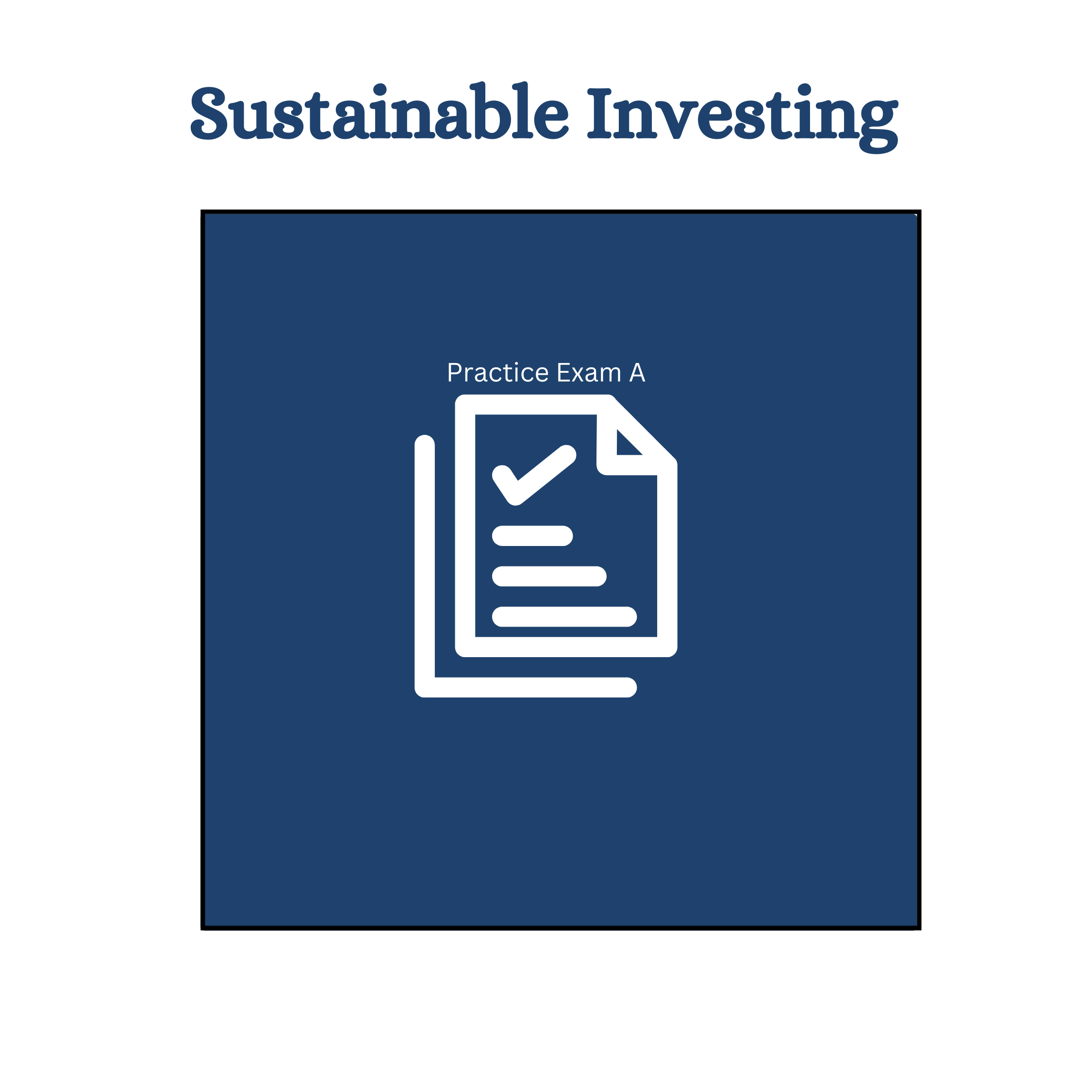 Practice Exam A - Sustainable Investing Certificate