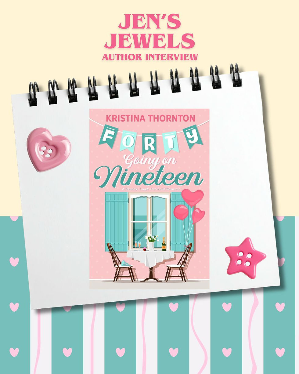 Jen's Jewels Author Interview: Forty Going on Nineteen by Kristina Thornton