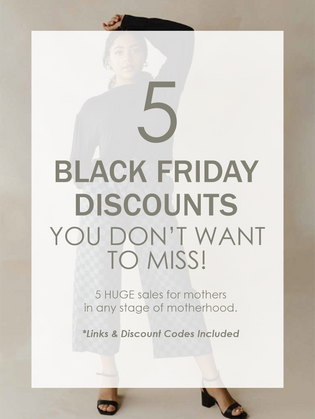 EXCLUSIVE Black Friday Sales for Pregnant & Postpartum Moms