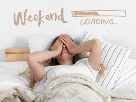 When Weekends Feel Unstructured & Overwhelming