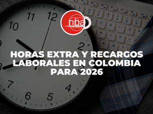 Horas Extra y Recargos Laborales en Colombia para 2026: Cambios que las Empresas Deben Tener en Cuenta