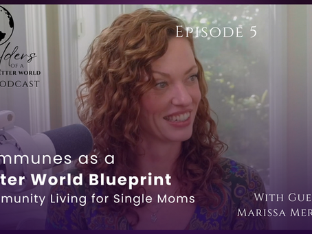 Episode 5 - Mommunes as a Better World Blueprint: Community Living for Single Moms