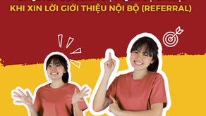 BÍ QUYẾT ĐỂ DU HỌC SINH VƯỢT QUA SỰ E NGẠI KHI TÌM KIẾM LỜI GIỚI THIỆU (JOB REFERRAL) TỪ CÁC NHÂN VIÊN CỦA CÁC CÔNG TY ĐANG MUỐN ỨNG TUYỂN  