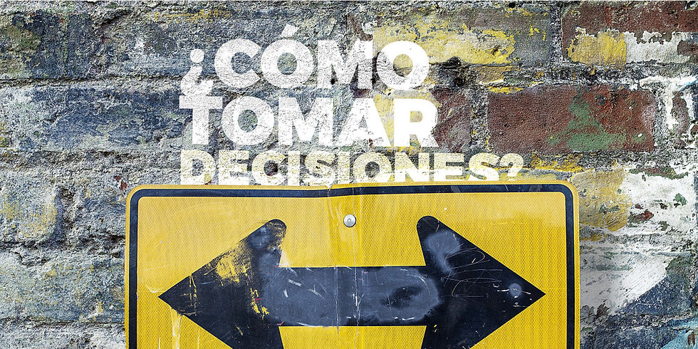 ¿CÓMO TOMAR DECISIONES?