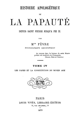 Histoire apologétique de la papauté - Tome 4