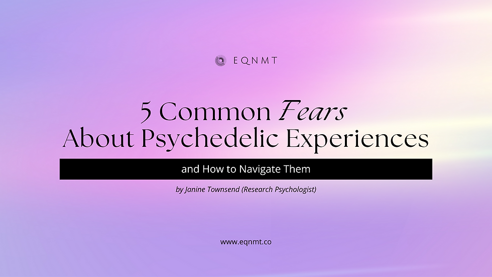Common Fears About Psychedelic Therapy Experiences & How to Navigate Them