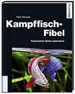Kampffisch-Fibel: Faszination Betta splendens von Peter Bärwald (Dähne Verlag)
