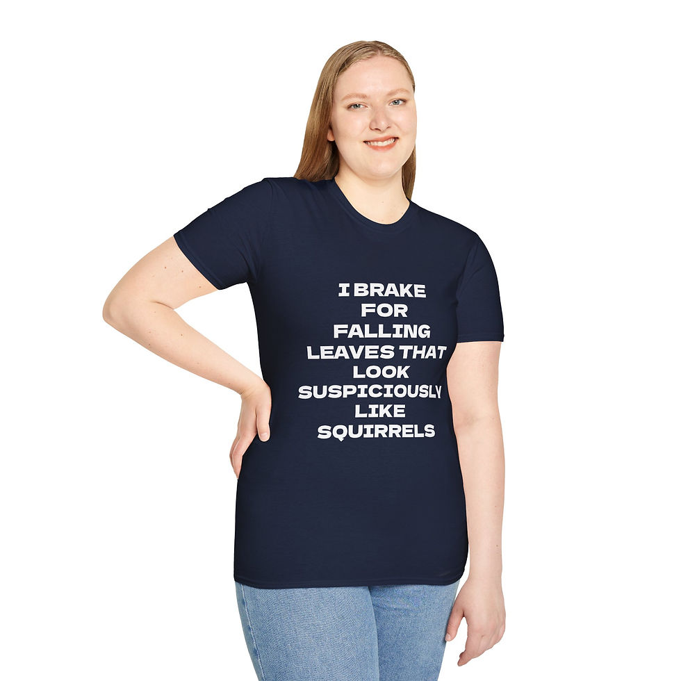Thumbnail: Bold text I brake for falling leaves that look suspiciously like squirrels on a t-shirt