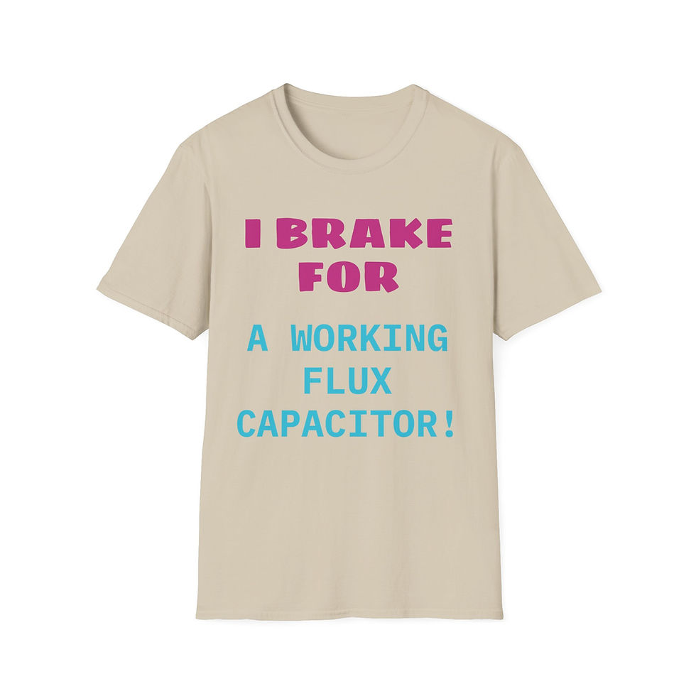 Thumbnail: I Brake for a Working Flux Capacitor bold text on a T-Shirt