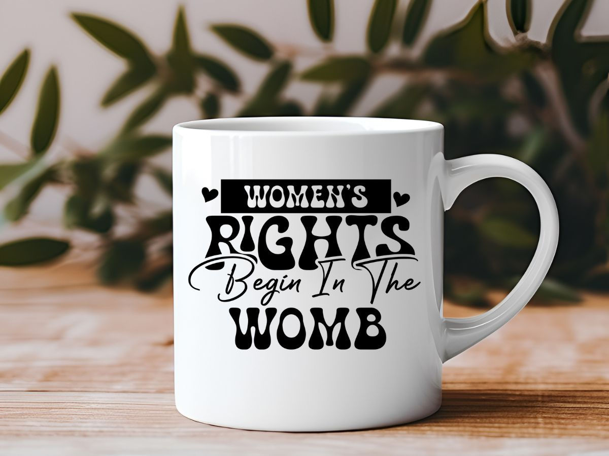 Women's Rights Begin in the Womb 11 oz Coffee Mug