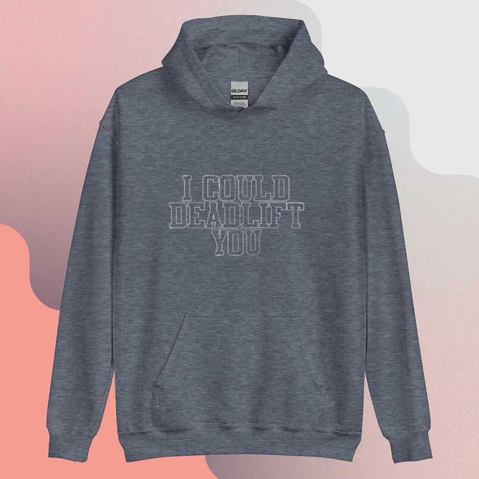 Thumbnail: I COULD DEADLIFT YOU Unisex Hoodie