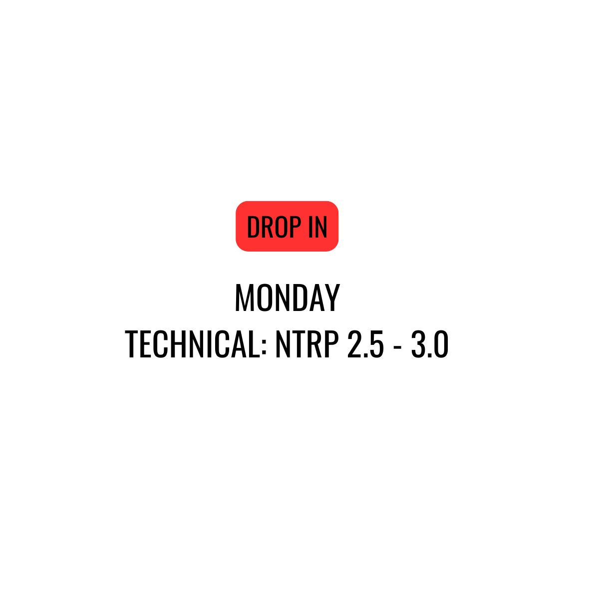 FALL Drop-In - Monday Technical: NTRP 2.5 - 3.0