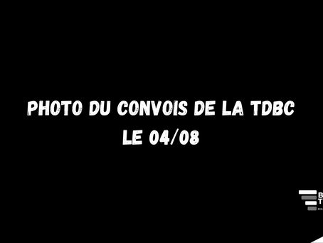 Photos du convois de la TDBC (Le 04/08)