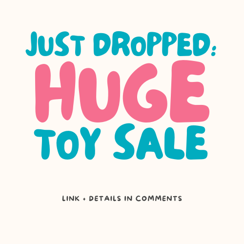 JUST DROPPED:  HUGE TOY SALE!!!