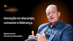 Belmiro Gomes, CEO do Assaí, analisa o futuro do atacarejo no Itaú BBA Leader Talks