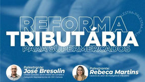 Reforma Tributária para Supermercados