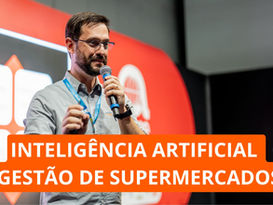 Inteligência Artificial para supermercados: 20 aplicações práticas