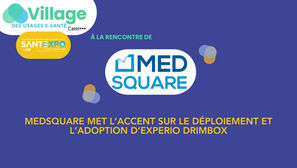 SantExpo 2026 : Medsquare met l’accent sur le déploiement et l’adoption d’Experio DRIMbox
