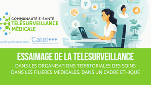 Essaimage territorial de la télésurveillance médicale : publication d'une revue de témoignages, entre succès et défis opérationnels