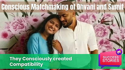Conscious Matchmaking of Dhvani and Sumit