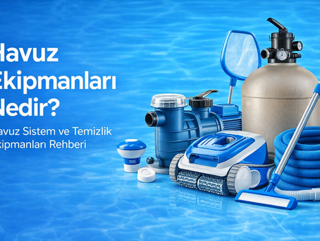 havuz ekipmanları nedir havuz pompası filtre sistemi ve havuz temizlik ekipmanları