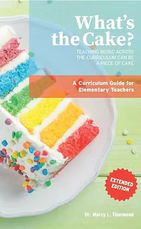 What's the Cake?: Teaching Music Across the Curriculum Can Be A Piece of Cake